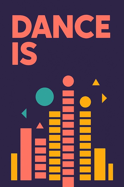 Dance Is?