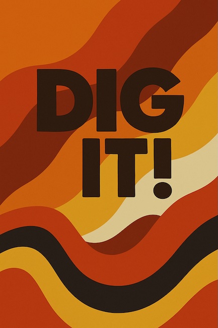 Dig It!